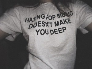 hating_pop_music_doesn't_make_you_deep.jpg
